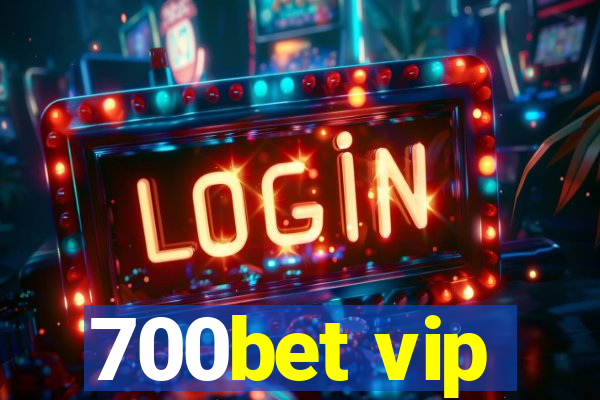 700bet vip